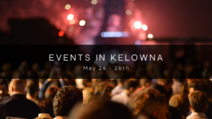 Great Experiences to Enjoy This Weekend in Kelowna!
